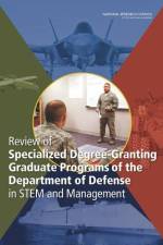 Review of Specialized Degree-Granting Graduate Programs of the Department of Defense in STEM and Management af National Research Council
