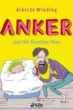 Anker (1) - Anker and the Shouting Man af Alberte Winding