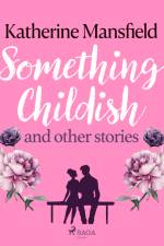 Something Childish and Other Stories af Katherine Mansfield