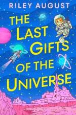 The Last Gifts of the Universe af Riley August