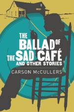 Ballad Of The Sad Cafe & Other Stories af Carson McCullers