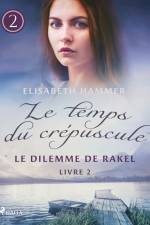 Le Dilemme de Rakel - Le temps du crépuscule, Livre 2 af Elisabeth Hammer