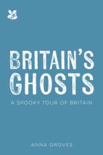 Britain’s Ghosts af Anna Groves