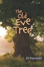 Fairchild, J: Old Eve Tree af Js Fairchild