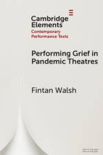 Performing Grief in Pandemic Theatres af Fintan (Birkbeck Walsh