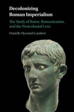 Decolonizing Roman Imperialism af Danielle Hyeonah Lambert