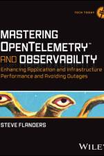 Mastering OpenTelemetry and Observability af Steve Flanders