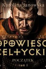 Opowieści celtyckie. Tom 1. Początek af Karolina Janowska