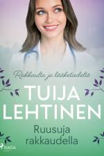 Ruusuja rakkaudella af Tuija Lehtinen