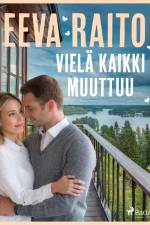 Vielä kaikki muuttuu af Eeva Raito