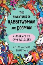 The Adventures of Rabbitwoman and Dogman af Gillie Schattner