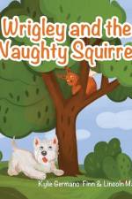 Wrigley and the Naughty Squirrel