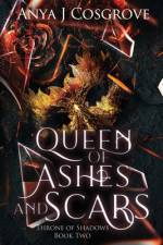 Queen of Ashes and Scars af Anya J Cosgrove