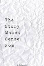 The Story Makes Sense Now af Sasha R Brudlo