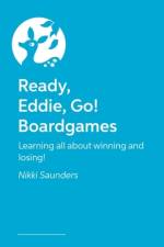 Ready Eddie Go! Boardgames af Nikki Saunders
