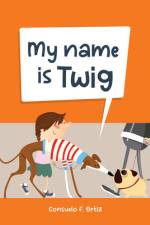 My Name Is Twig af Consuelo Ortiz