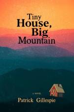 Tiny House, Big Mountain af Patrick Gillespie
