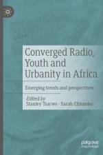 Converged Radio, Youth and Urbanity in Africa af Stanley Tsarwe