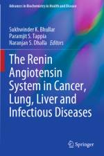 The Renin Angiotensin System in Cancer, Lung, Liver and Infectious Diseases af Sukhwinder K Bhullar
