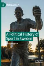 A Political History of Sport in Sweden af Jens Ljunggren