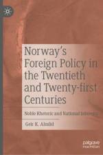 Norway's Foreign Policy in the Twentieth and Twenty-First Centuries af Geir K Almlid