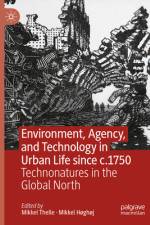 Environment, Agency, and Technology in Urban Life Since C.1750 af Mikkel Thelle