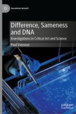 Difference, Sameness and DNA af Paul Vanouse