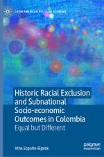 Historic Racial Exclusion and Subnational Socio-Economic Outcomes in Colombia af Irina EspaÃ±a-Eljaiek