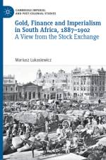 Gold, Finance and Imperialism in South Africa, 1887-1902 af Mariusz Lukasiewicz