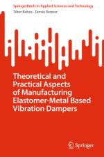 Theoretical and Practical Aspects of Manufacturing Elastomer-Metal Based Vibration Dampers af Tibor Babos