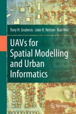 Uavs for Spatial Modelling and Urban Informatics af Tony H Grubesic