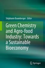 Green Chemistry and Agro-Food Industry: Towards a Sustainable Bioeconomy af StÃ©phanie Baumberger