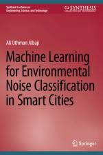 Machine Learning for Environmental Noise Classification in Smart Cities af Ali Othman Albaji