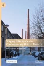 Staging Interspaces in Contemporary British Theatre af Vicky Angelaki