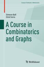 A Course in Combinatorics and Graphs af Simeon Ball
