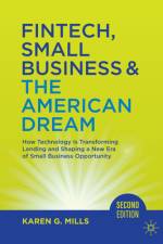 Fintech, Small Business & the American Dream af Karen G Mills