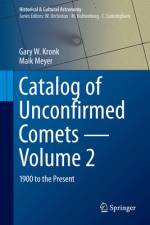 Catalog of Unconfirmed Comets - Volume 2 af Gary W Kronk