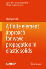 A Finite Element Approach for Wave Propagation in Elastic Solids af Arkadiusz Zak