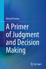 A Primer of Judgment and Decision Making af Richard Tunney