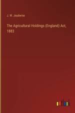 The Agricultural Holdings (England) Act, 1883 af J. W. Jeudwine