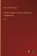 A Great Treason. A Story of the War of Independence af Mary A. Marks Hoppus