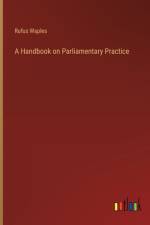 A Handbook on Parliamentary Practice af Rufus Waples