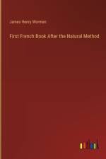 First French Book After the Natural Method af James Henry Worman