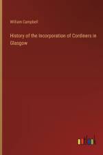 History of the Incorporation of Cordiners in Glasgow