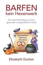 Barfen kein Hexenwerk af Elisabeth Dunker