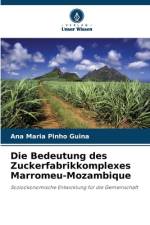 Die Bedeutung des Zuckerfabrikkomplexes Marromeu-Mozambique af Ana Maria Pinho Guina