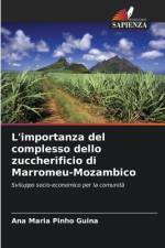 L'importanza del complesso dello zuccherificio di Marromeu-Mozambico af Ana Maria Pinho Guina