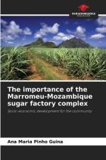 The importance of the Marromeu-Mozambique sugar factory complex af Ana Maria Pinho Guina