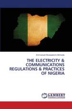 THE ELECTRICITY & COMMUNICATIONS REGULATIONS & PRACTICES OF NIGERIA af Emmanuel Oluwapelumi Akinwole