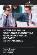 INTERESSE DELLA RISONANZA MAGNETICA MUSCOLARE NELLE MIOPATIE INFIAMMATORIE af Mouna Snoussi